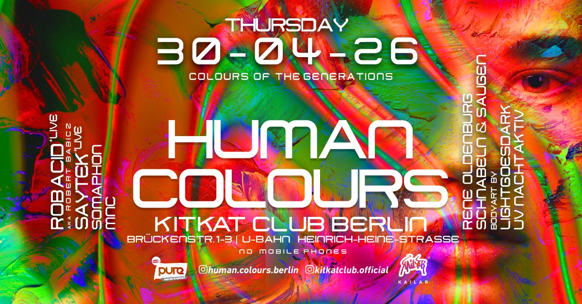 HUMAN COLOURS @ KITKAT - 25 Years Colours of the Generations - ROB ACID x SAYTEK ( 2 Floors )