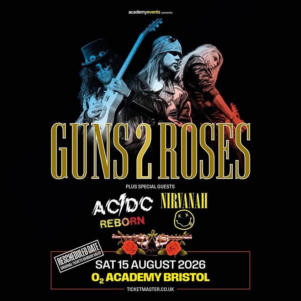 Guns 2 Roses + AC/DC Reborn + Nirvanah | BRISTOL O2 Academy