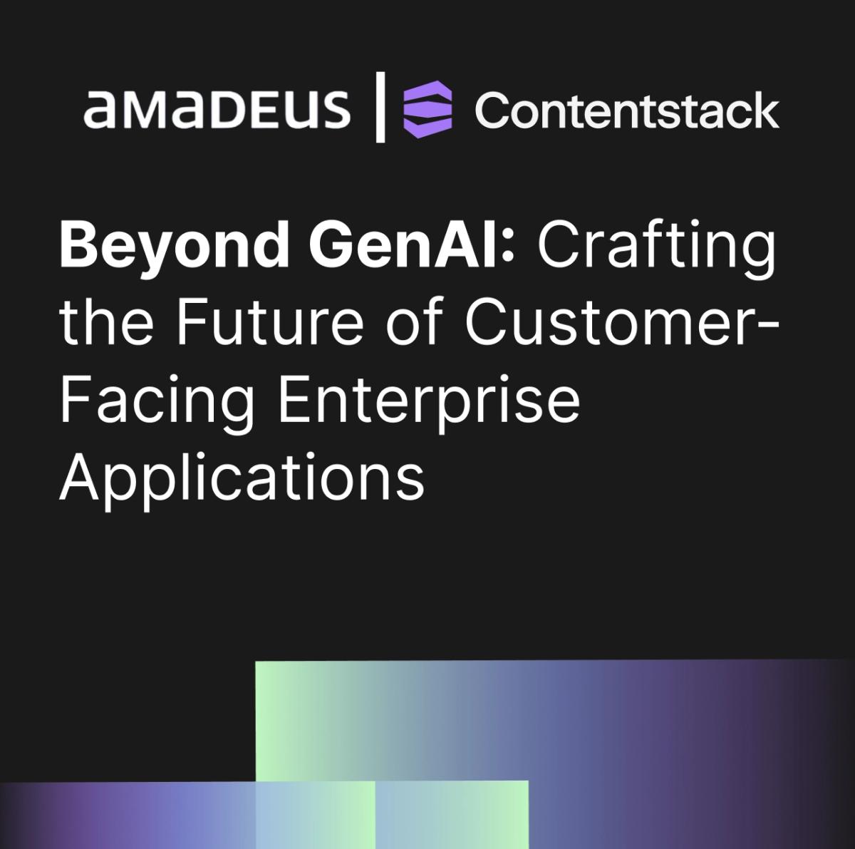 Beyond GenAI: Crafting the Future of Customer-Facing Enterprise Applications by Amadeus and Contenstack - This is a mini Hackathon - Part 2