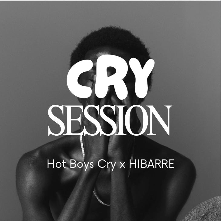 CRY SESSION – HIBARRE (Men Only)