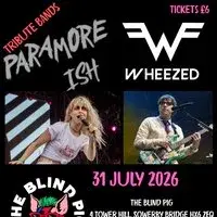 Wheezed (Weezer Tribute) and Paramoreish (Paramore Tribute)