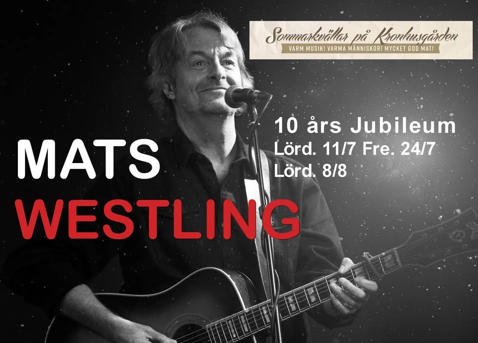 Mats Westling "Sommarkvällar på Kronhusgården" Fre. 24/7. 10 års Jubileum