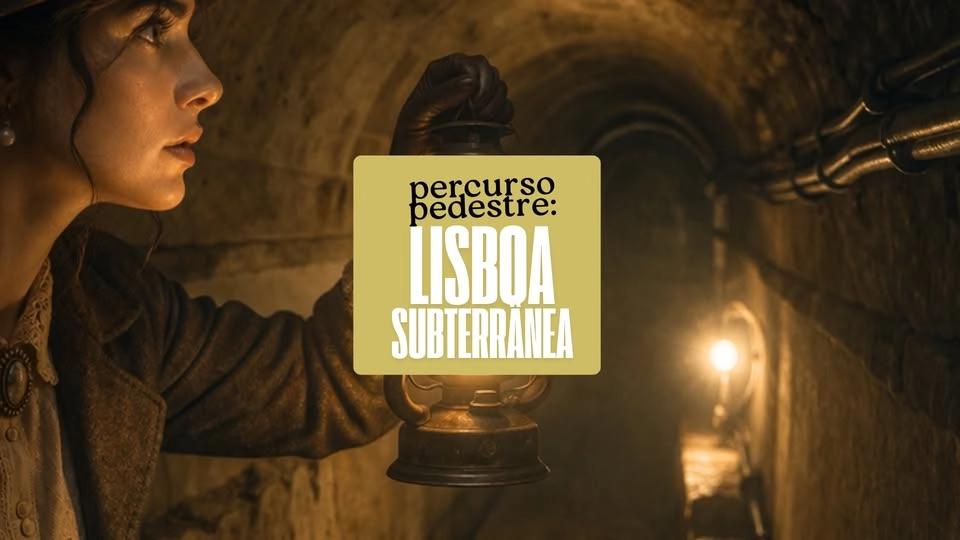 📢 Percurso Pedestre: Lisboa Subterrânea