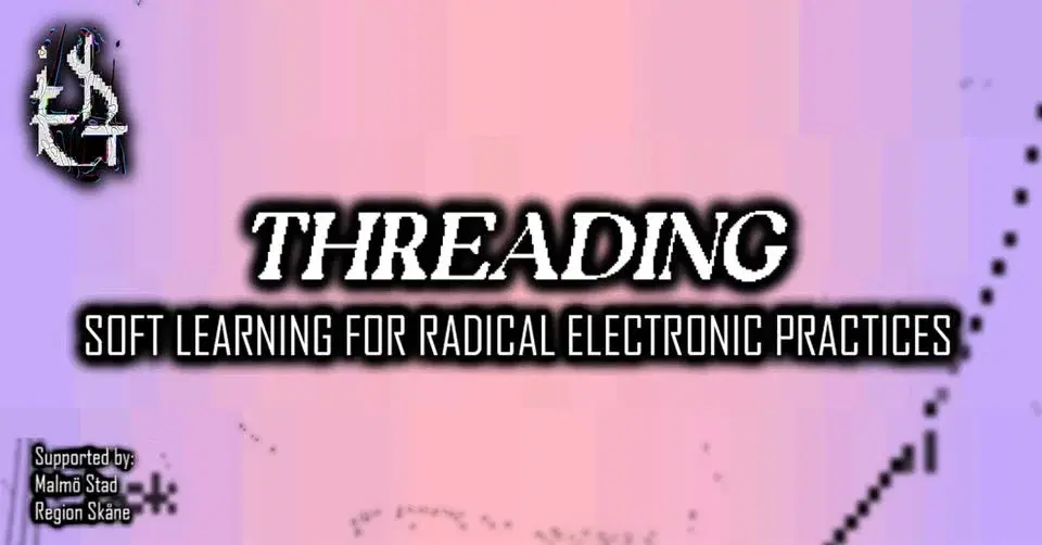 Threading Festival - Soft learning for radical electronic practice