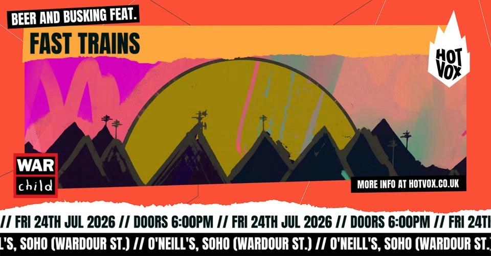 HOT VOX Presents: Fast Trains @ O'Neill's, Soho (War Child Fundraiser)
