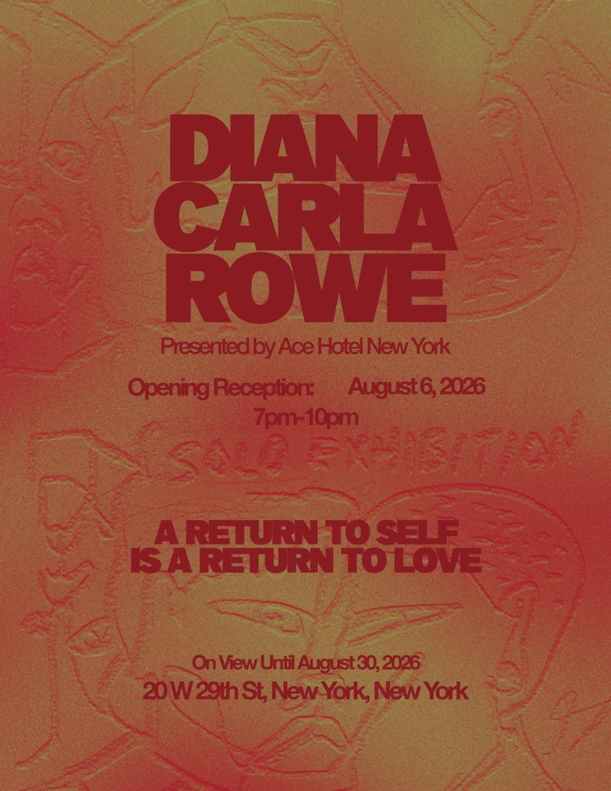 "A RETURN TO SELF IS A RETURN TO LOVE" By: Diana Carla Rowe OPENING RECEPTION
