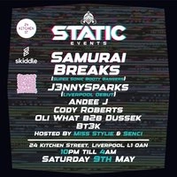STATIC EVENTS PRESENTS:- Samurai Breaks x J3nnySparks + Support