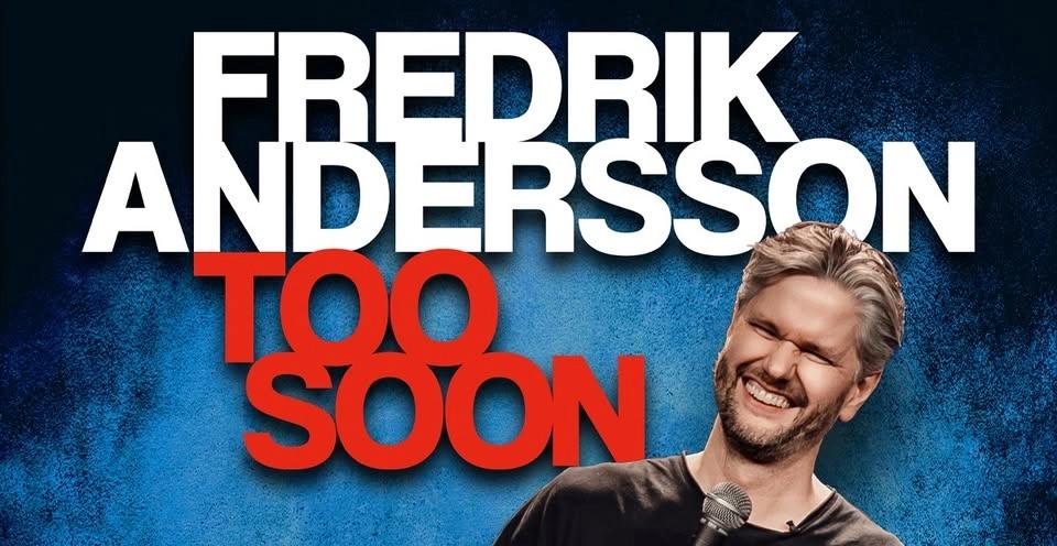 STAND UP: Fredrik Andersson - TOO SOON