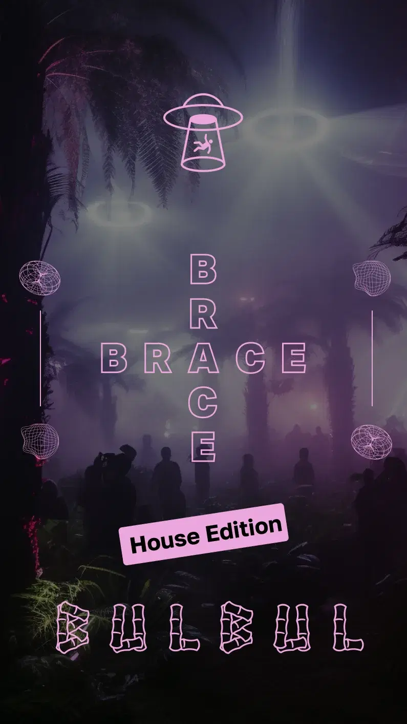 Brace Brace - House Edition: shesand, _minted (Th.is Fake & MAURO), OXOPOHA (Fabu & Voxal)