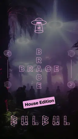 Brace Brace - House Edition: shesand, _minted (Th.is Fake & MAURO), OXOPOHA (Fabu & Voxal)