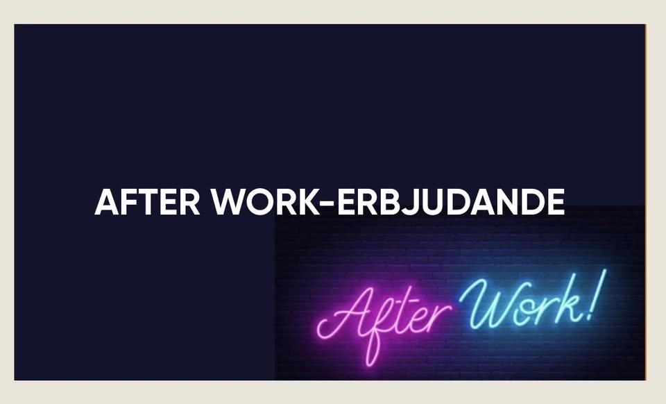 AFTER WORK TISDAG - FREDAG 16.00-18.00