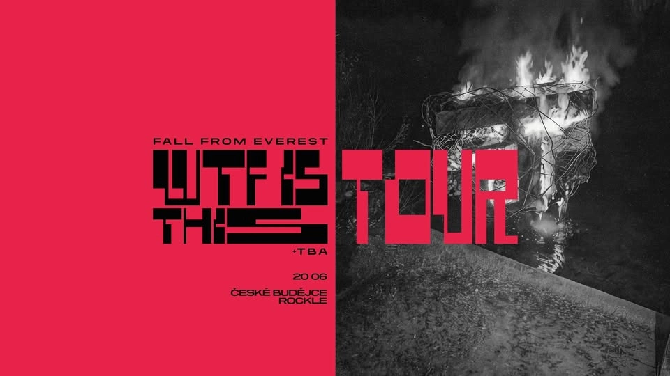 Fall From Everest + TBA // Č. BUDĚJOVICE // WTF IS THIS TOUR
