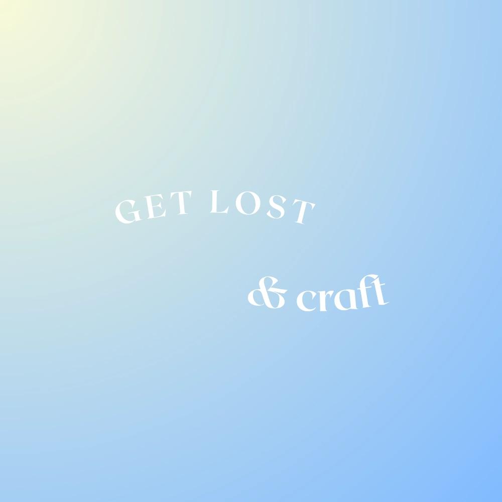 get lost (& craft)