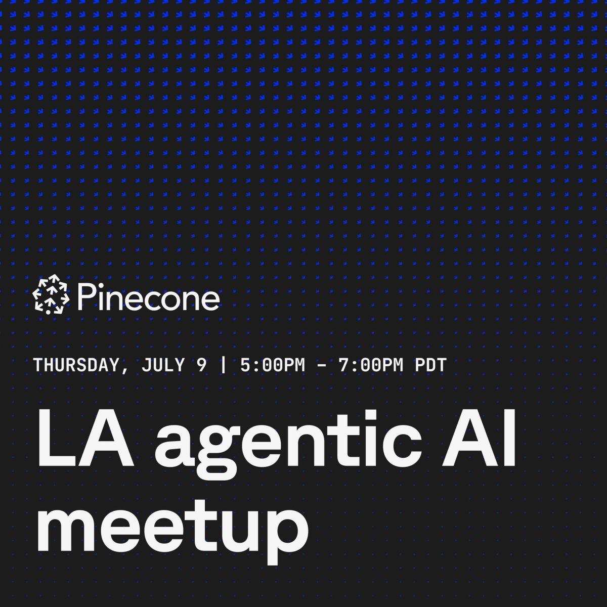 LA Agentic AI Meetup hosted by Pinecone