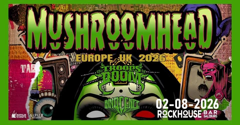 MUSHROOMHEAD (USA) / THE TROOPS OF DOOM (BRA) / INNOCENCE (AUT)