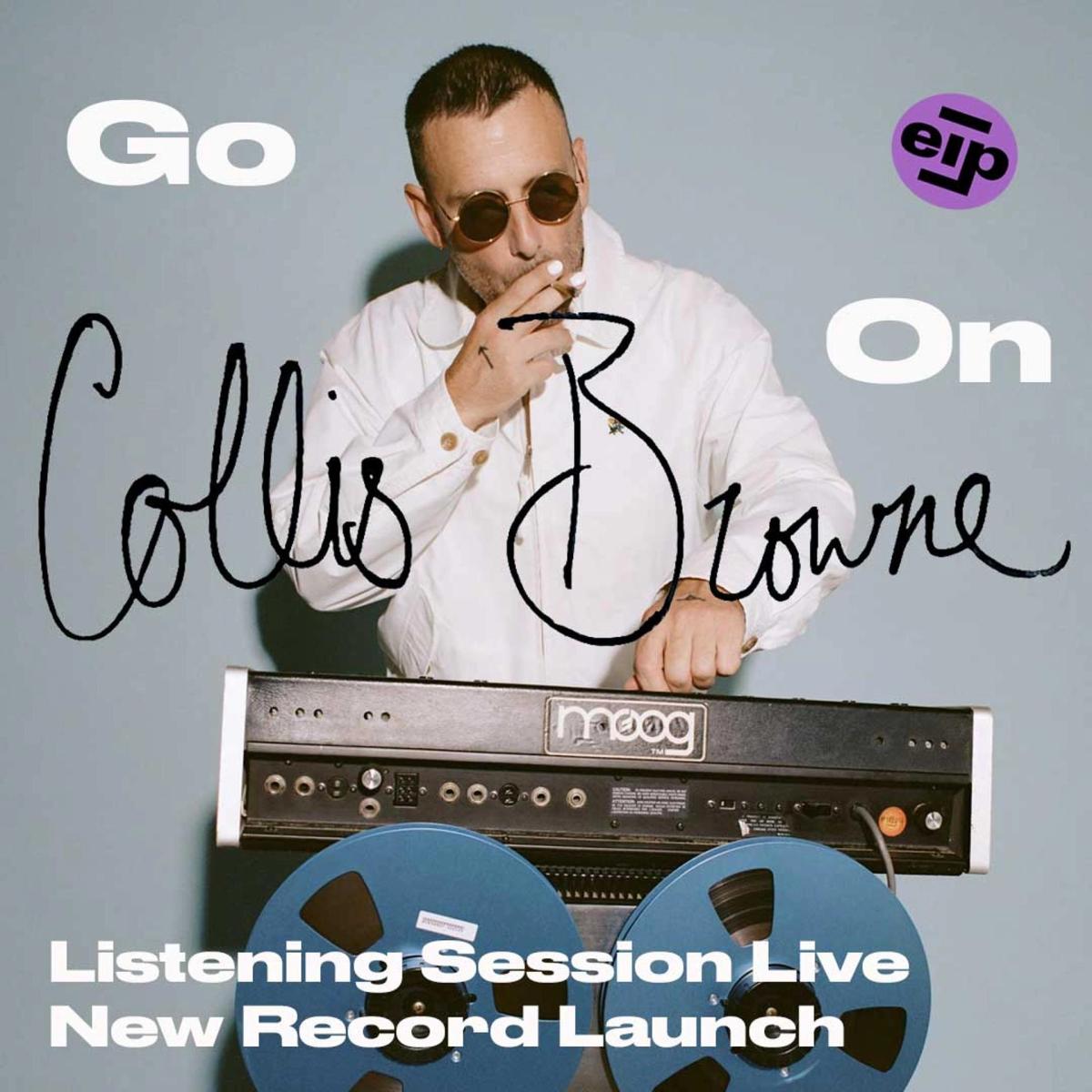 Collis Browne x EIP — “Go On”