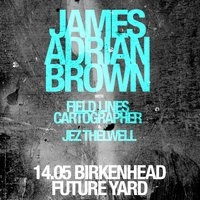 James Adrian Brown & Field Lines Cartographer & Jez Thelwell