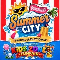 Doncaster's Summer in The City Supported By Kids Zone Funfair