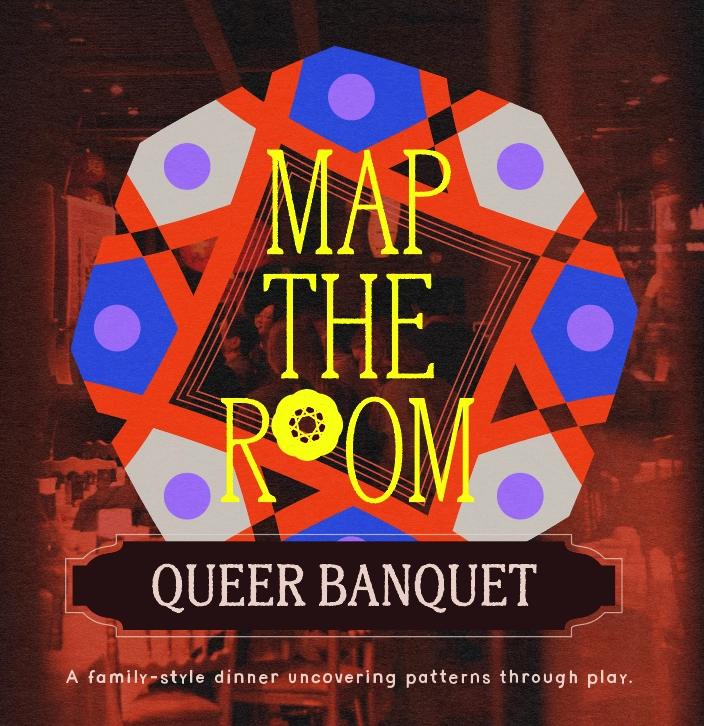 Map The Room : Queer Banquet