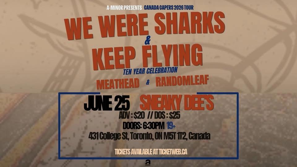 TORONTO - We Were Sharks & Keep Flying w/ Meathead & Randomleaf