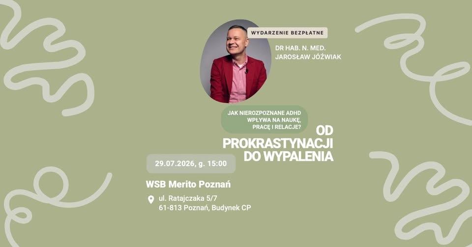 Od prokrastynacji do wypalenia - jak nierozpoznane ADHD wpływa na naukę, pracę i relacje?
