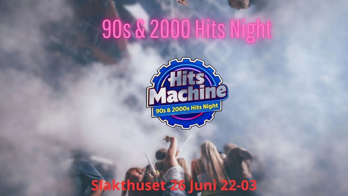 90s and 2000s Hits night - Hits Machine - Slakthuset