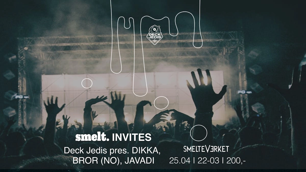 Smelt invites. Deck Jedis pres. DIKKA music