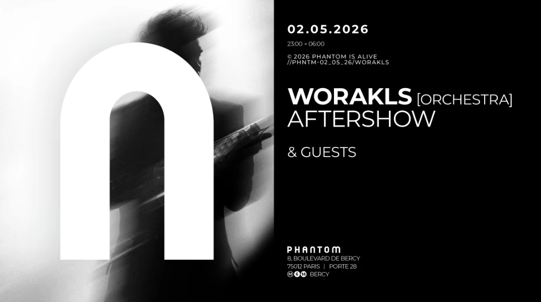 Phantom : Worakls Orchestra Aftershow