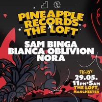 Pineapple Records x The Loft: Sam Binga, Bianca Oblivion & Nora