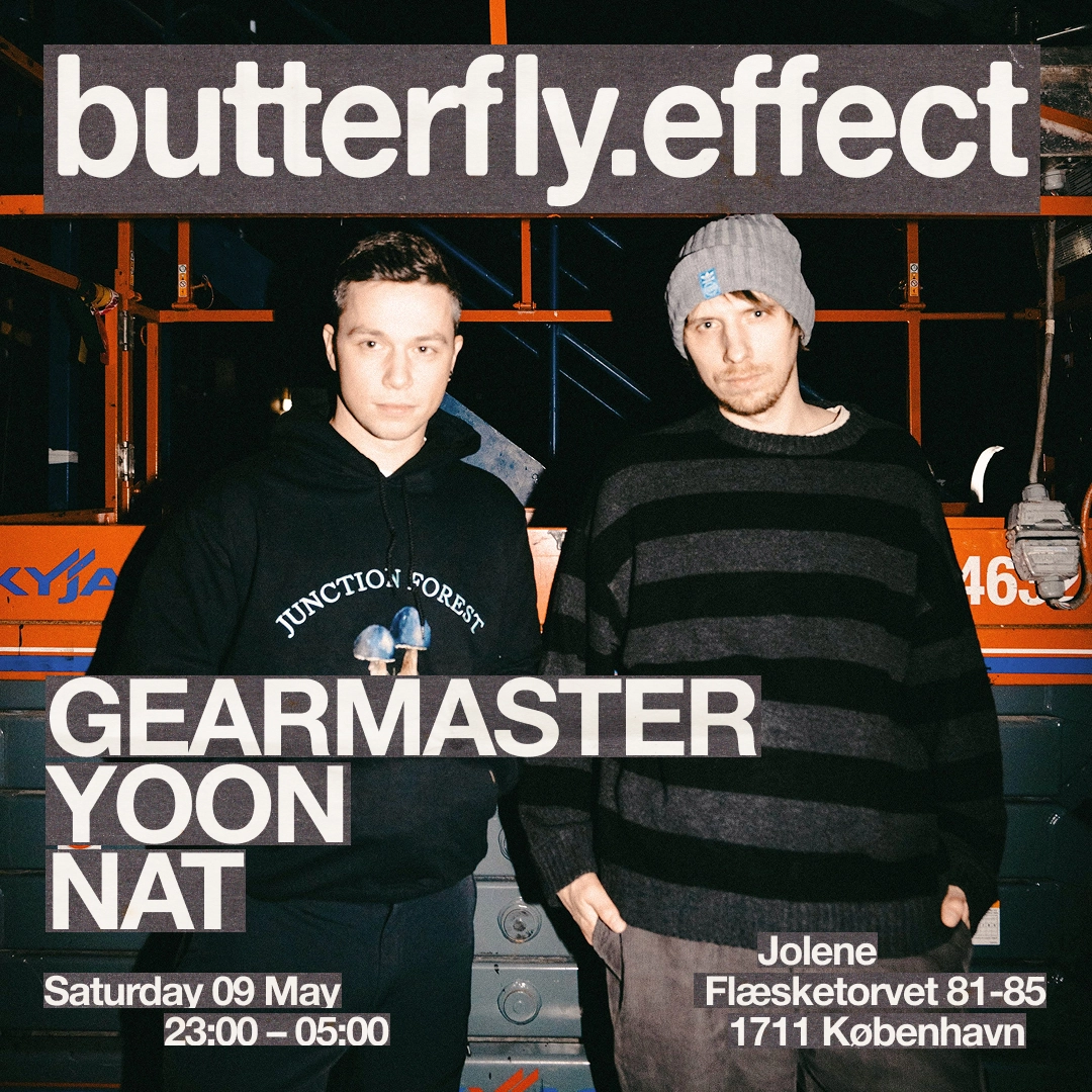 Butterfly Effect w/ GEARMASTER, NAT, YOON