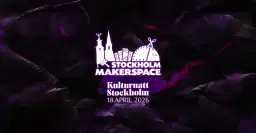 Stockholm Makerspace vernissage pÄ Kulturnatt 2026! (18 April kl. 18-24)