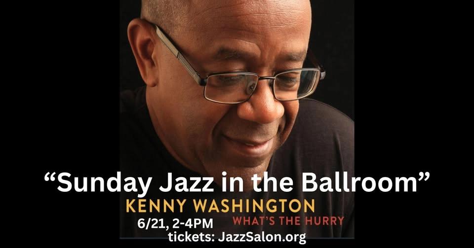 Jazz Salon Presents: Kenny Washington "What's the Hurry" at the Los Angeles Athletic Club