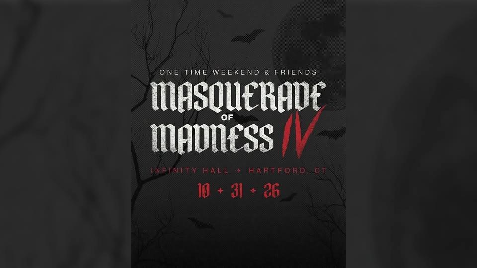 One Time Weekend & Friends - Masquerade of Madness IV | Hartford, CT
