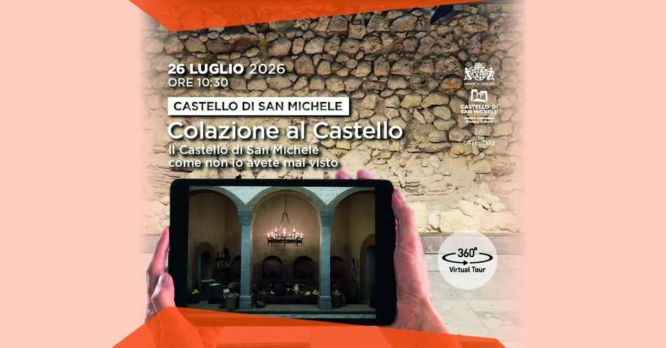 Colazione al Castello - Il Castello di San Michele come non lo avete mai visto