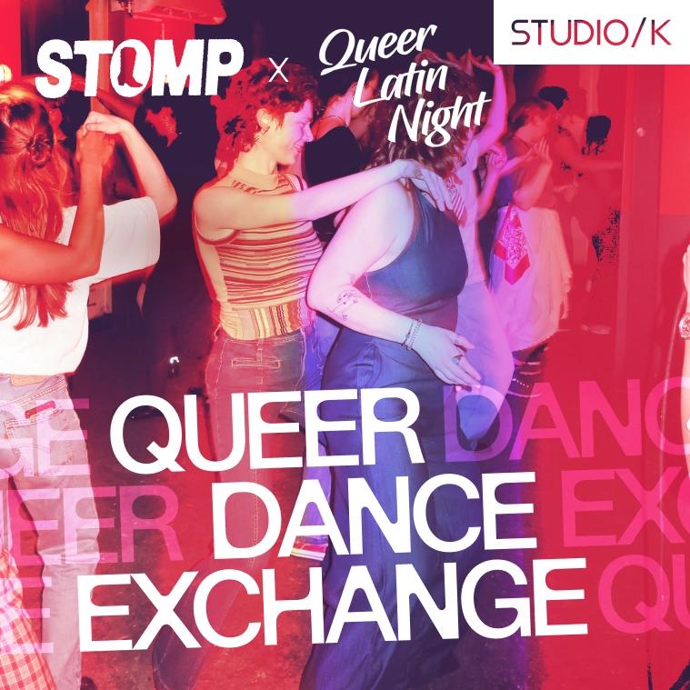 STOMP x Queer Latin Night x Studio/K 🏳️🌈 The Queer Dance Exchange