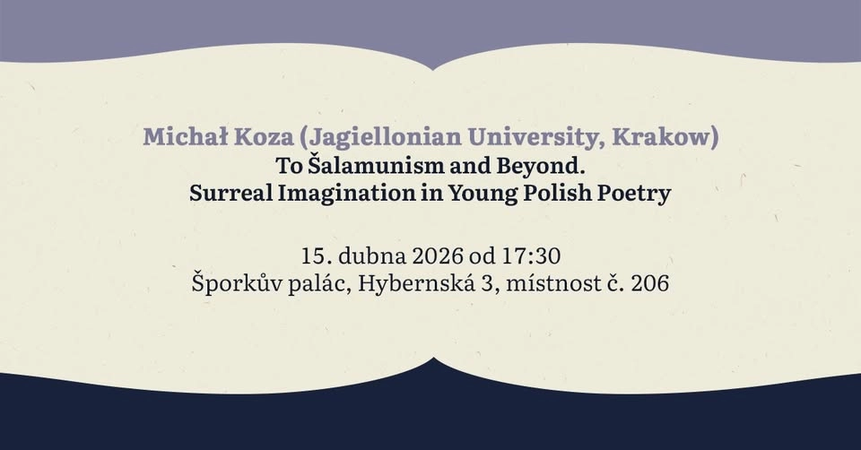 Michał Koza: To Šalamunism and Beyond: Surreal Imagination in Polish Poetry (Komparatistické středy)