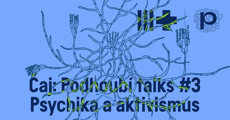 Čaj: Podhoubí talks #3 – Psychika a aktivismus /// Oslava 5. narozenin Podhoubí! ᨒ↟𖠰🌿Ⱄ↟.ೃ࿔:・