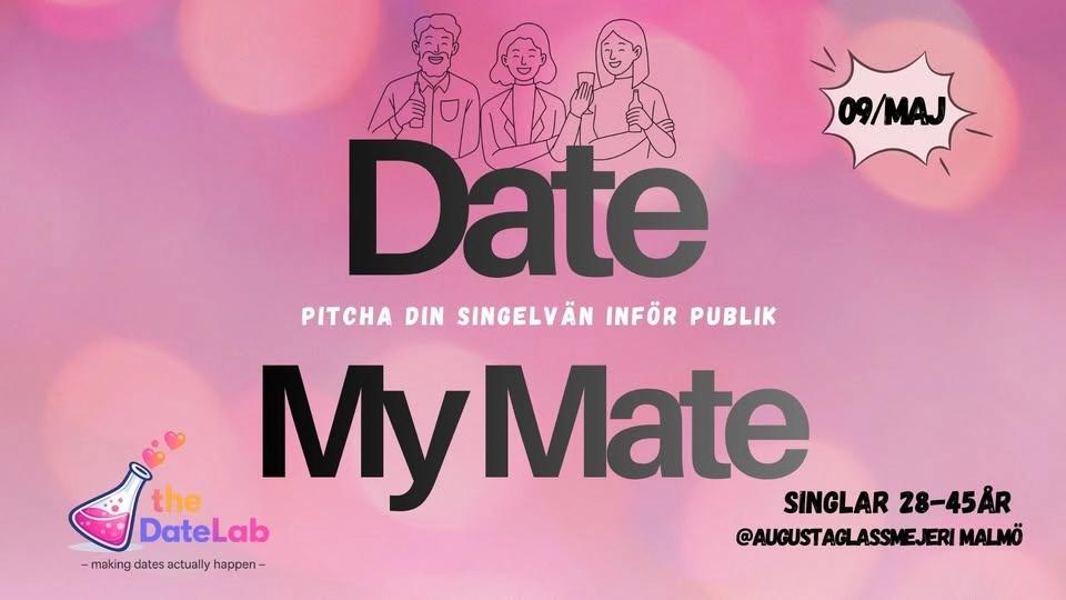 DATE MY MATE- Malmös största singelevent!