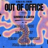 Out Of Office - Summer All Dayer - Slanj-A-Va