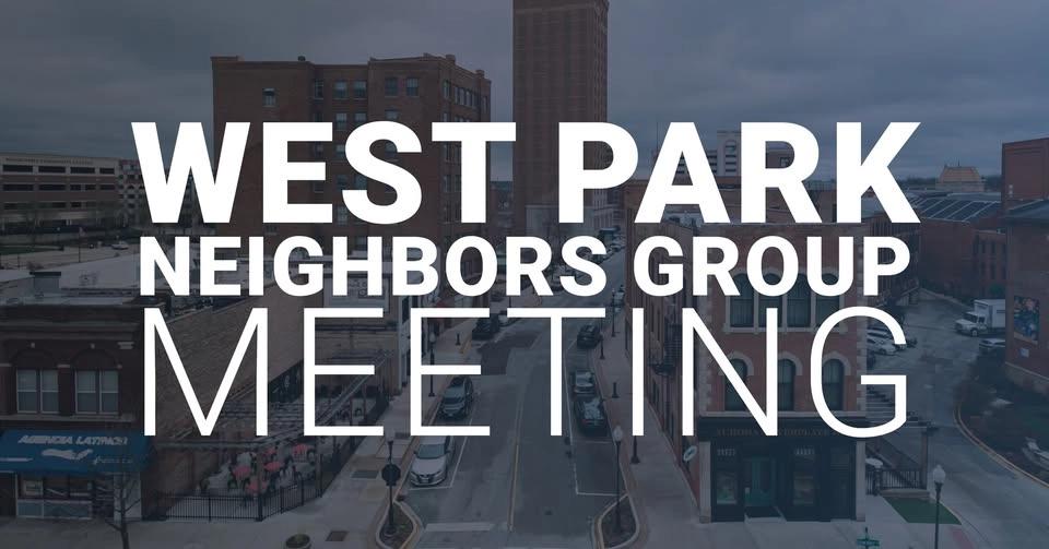 West Park Neighbors Neighborhood Group Meeting