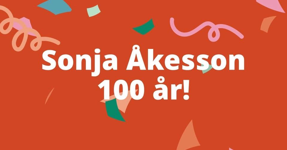 Sonja Åkesson 100 år!