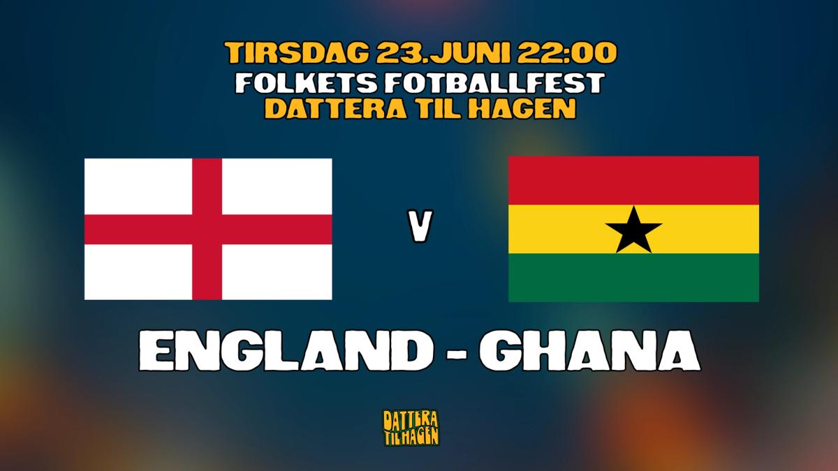 VM på Dattera: England - Ghana 🏴🇬🇭