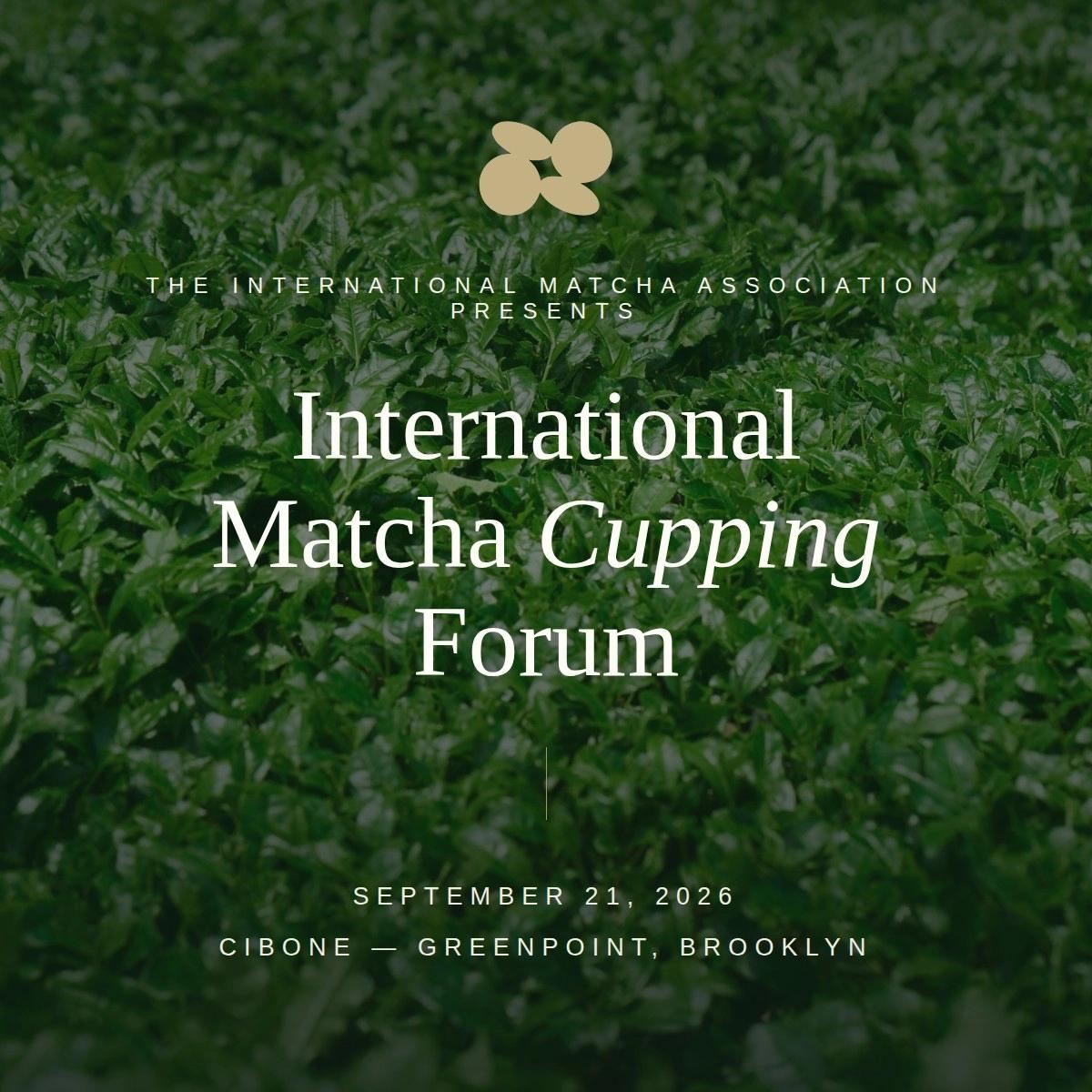 International Matcha Cupping Forum — Session One (Invitation Only)