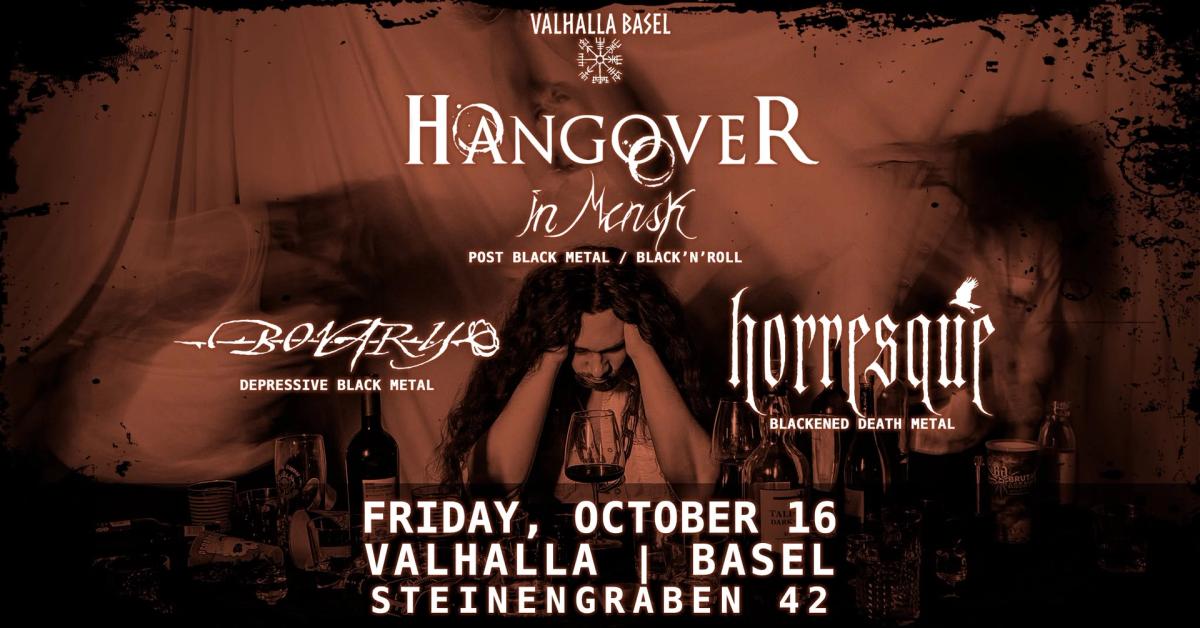 Hangover in Minsk + Bovary + Horresque | Valhalla, Basel
