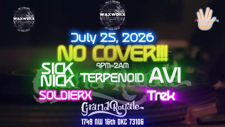 WAXWORX @ Grand Royale 7.25.26 ft: Sick Nick, Avi, Terpenoid, SOLDIERX, Trek
