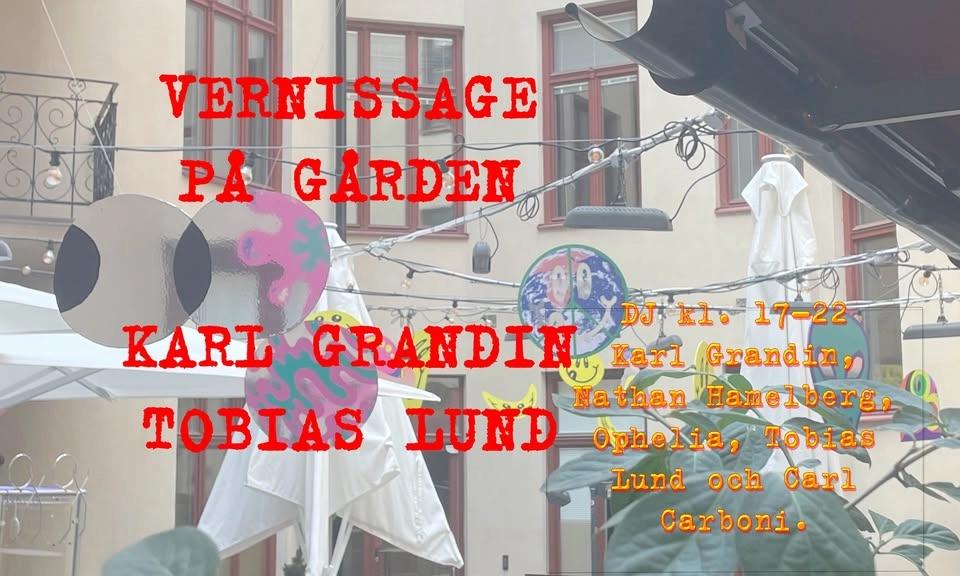 VERNISSAGE PÅ GÅRDEN; KARL GRANDIN & TOBIAS LUND