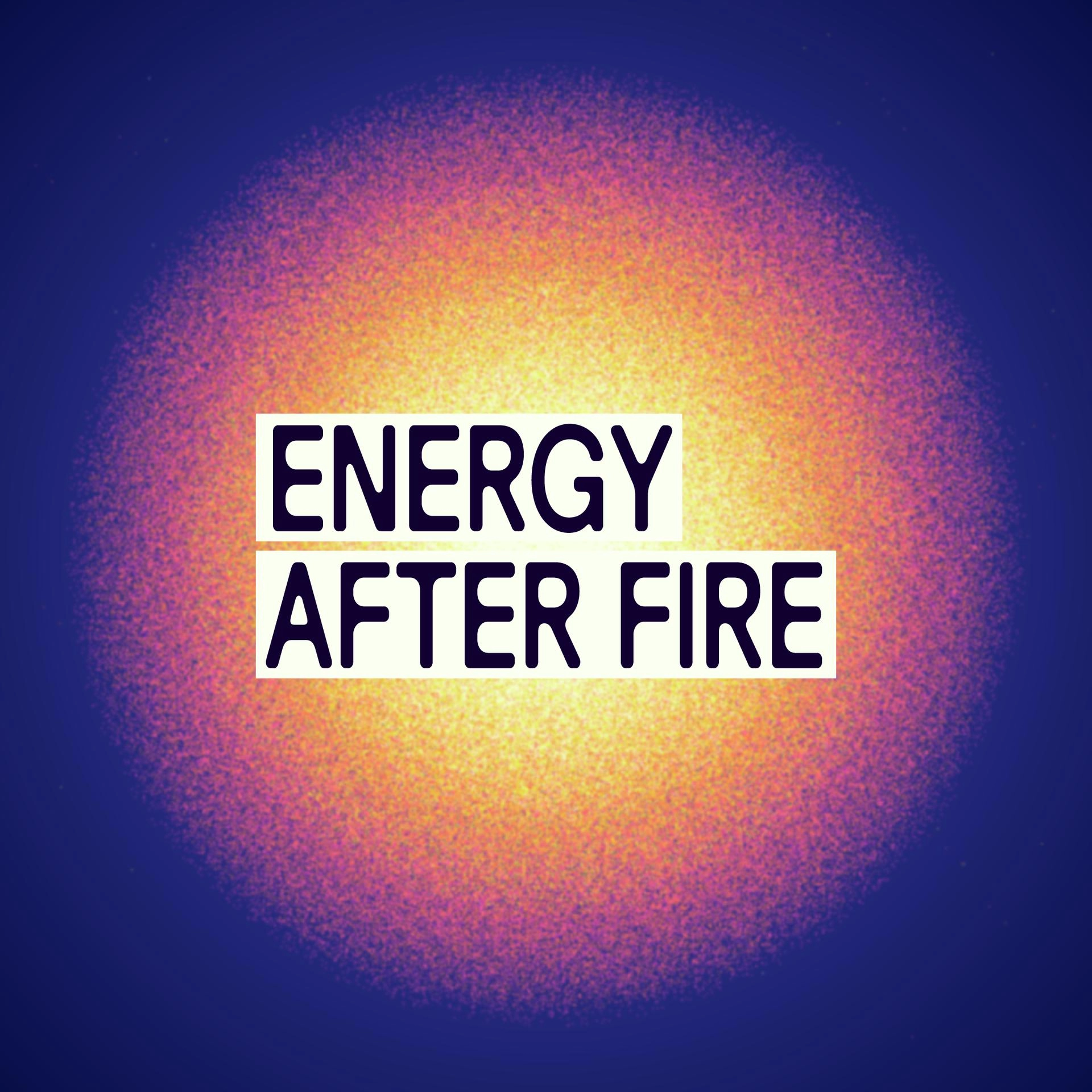Energy After Fire