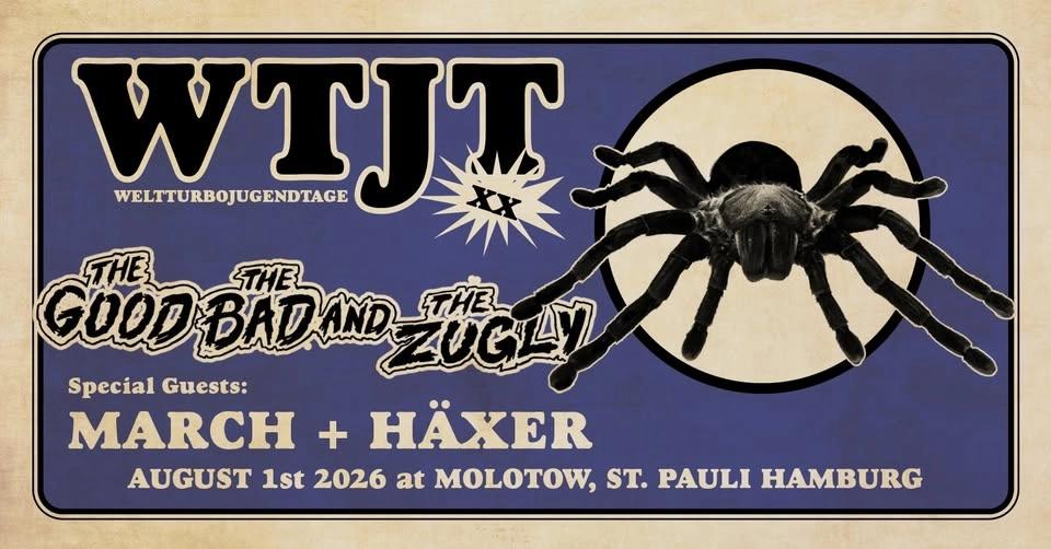 WTJT XX: w./ THE GOOD THE BAD AND THE ZUGLY, MARCH, HÄXER