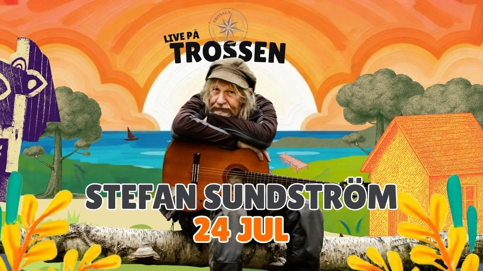 Stefan Sundström | Sommar på Trossen | 24 juli - Kristinehamn