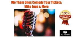 We Them Ones Comedy Tour: Mike Epps & More Tickets Texas Trust CU Theatre at Grand Prairie TX